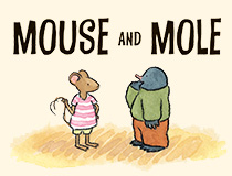 Mouse and Mole